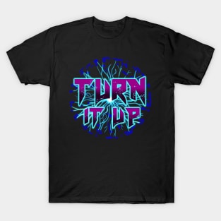 Turn It Up T-Shirt